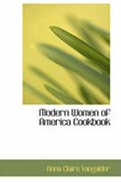 Modern Women of America Cookbook 101646830X Book Cover