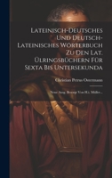 Lateinisch-deutsches Und Deutsch-lateinisches Wörterbuch Zu Den Lat. Ülringsbüchern Für Sexta Bis Untersekunda: Neue Ausg. Besorgt Von H.i. Müller... 1020555831 Book Cover