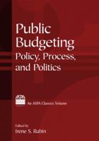 Public Budgeting: Policy, Process and Politics (ASPA Classics 0765616912 Book Cover