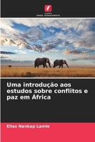 Uma introdução aos estudos sobre conflitos e paz em África (Portuguese Edition) 6207917898 Book Cover