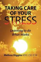 Taking Care Of Your Stress : Learning to do What Works 1441501584 Book Cover