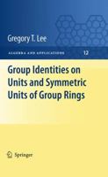 Group Identities on Units and Symmetric Units of Group Rings 1447125894 Book Cover