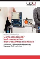 Como Desarrollar Instrumentacion Electroquimica Avanzada 3848476487 Book Cover