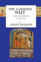 The Goddess Nut: And the Wisdom of the Sky 1910191256 Book Cover