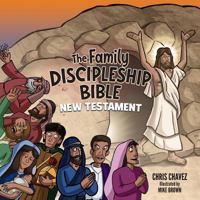 The Family Discipleship Bible: The New Testament 1632962780 Book Cover