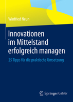 Innovationen Im Mittelstand Erfolgreich Managen: 25 Tipps Fur Die Praktische Umsetzung 3834931063 Book Cover