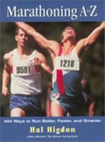 Marathoning A to Z: 500 Ways to Run Better, Faster, and Smarter 1585744530 Book Cover