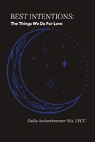 Best Intentions: The things we do for love B0DMD3ZNTD Book Cover