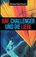 RAF, Challenger und die Liebe: Auf Tuchfühlung mit Geschichte (German Edition) 3759758150 Book Cover