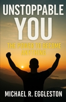 Unstoppable YOU: The Power to Become Anything B0F9ZP5K2F Book Cover
