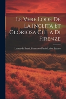 Le Vere Lode de la Inclita et Gloriosa Città di Firenze 1022131079 Book Cover