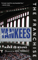 The Franchise: New York Yankees: A Curated History of the Bronx Bombers 1629379948 Book Cover