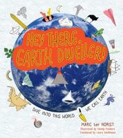 Hey There, Earth Dweller!: Dive Into This World We Call Earth 1582706565 Book Cover