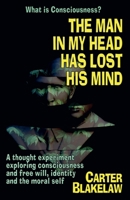 The Man in My Head Has Lost His Mind (What is Consciousness?) (Sentience) B0FFGVRPB5 Book Cover