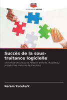 Succès de la sous-traitance logicielle: Une étude de cas sur la relation entre la réussite du projet et les mesures de processus (French Edition) 6203235814 Book Cover