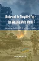Ukraine and the Thucydides Trap: Can We Avoid World War III?. Navigating the Risks of Great Power Conflict B0G3MG5KH4 Book Cover