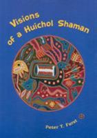 Visions of a Huichol Shaman 193170760X Book Cover