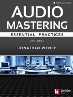 Audio Mastering - Essention Practics: New 2nd Edition Includes Updated Material on Loudness and Level Plus Ai's Place in Mastering 0876392389 Book Cover
