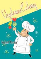 Vegetarian Catering: delicious meat-free meals for the professional and amateur cook, catering for groups 1450511228 Book Cover