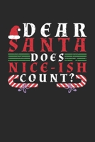 Dear Santa Does Nice-Ish Count: Graph Paper Journal 6x9 inches with 120 Funny Christmas Notebook 1710242221 Book Cover