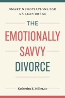 The Emotionally Savvy Divorce: Smart Negotiations for a Clean Break 1774586053 Book Cover