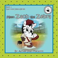 Meet Zach the Zebra 146538409X Book Cover