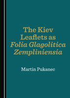 The Kiev Leaflets as Folia Glagolitica Zempliniensia 1527559521 Book Cover