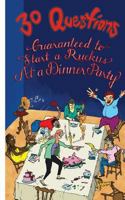 30 Questions Guaranteed to Start a Ruckus at a Dinner Party 0692706771 Book Cover