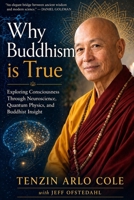 Why Buddhism Is True: Exploring Consciousness Through Neuroscience, Quantum Physics, and Buddhist Insight B0GZ941LNS Book Cover