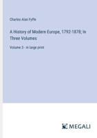 A History of Modern Europe, 1792-1878; In Three Volumes: Volume 3 - in large print 3368355546 Book Cover