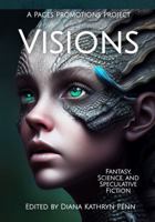 Visions: Stories and Poems from Peculiar Perspectives 1628283262 Book Cover