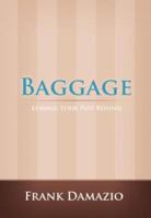 Baggage: Leaving Your Past Behind (Life Growth) 159383098X Book Cover