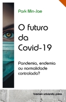 O futuro da Covid-19: Pandemia, endemia ou normalidade controlada? (Portuguese Edition) 3690350034 Book Cover