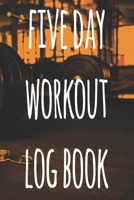 5 Day Workout Log Book: The perfect way to record your gains in the gym - record over 100 weeks of workouts - ideal gift for anyone who loves the gym! 169105836X Book Cover