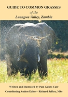 Guide to Common Grasses of the Luangwa Valley, Zambia 9982241605 Book Cover
