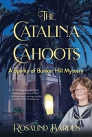 The Catalina Cahoots: A Sparky of Bunker Hill Mystery B0F6VM2L35 Book Cover