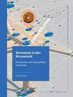 Bernstein in der Bronzezeit: Netzwerke und Interaktion in Europa (ROOTS Studies) (German Edition) 9464280913 Book Cover