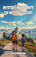 Mystery in Yosemite: The Waterfall's Secret B0G52BT75H Book Cover