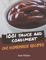 Oh! 1001 Homemade Sauce and Condiment Recipes: Keep Calm and Try Homemade Sauce and Condiment Cookbook B08L231Q39 Book Cover