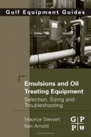 Emulsions and Oil Treating Equipment 0750689706 Book Cover
