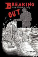 Breaking Out: One Soldier's Story 1456722565 Book Cover