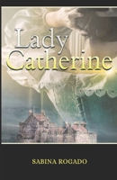 LADY CATHERINE 1796829447 Book Cover