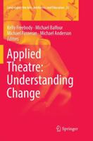 Applied Theatre: Understanding Change (Landscapes: the Arts, Aesthetics, and Education Book 22) 3319781774 Book Cover