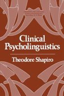 Clinical Psycholinguistics (Cognition and Language, 1) 1461329965 Book Cover