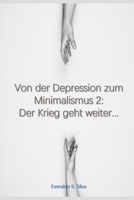 Von der Depression zum Minimalismus 2: Der Krieg geht weiter... (German Edition) 1691001252 Book Cover