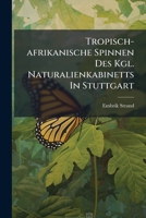 Tropisch-afrikanische Spinnen Des Kgl. Naturalienkabinetts In Stuttgart 1286502993 Book Cover