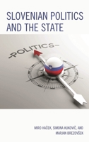 Slovenian Politics and the State 1498565352 Book Cover