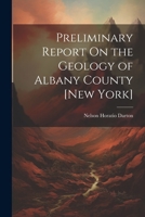 Preliminary Report On the Geology of Albany County [New York] 1022802488 Book Cover