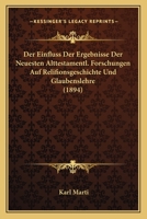 Der Einfluss Der Ergebnisse Der Neuesten Alttestamentl. Forschungen Auf Relifionsgeschichte Und Glaubenslehre (1894) 1160067430 Book Cover