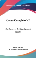 Curso Completo V2: De Derecho Publico General (1835) 1160846774 Book Cover